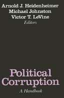 Political corruption : a handbook / edited by Arnold J. Heidenheimer, Michael Johnston, Victor T. LeVine.