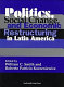 Politics, social change, and economic restructuring in Latin America / edited by William C. Smith and Roberto Patricio Korzeniewicz.