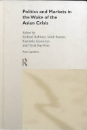 Politics and markets in the wake of the Asian crisis / edited by Richard Robison ... [et al.].