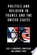 Politics and religion in France and the United States / edited by Alec G. Hargreaves, John Kelsay, and Sumner B. Twiss.