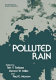 Polluted rain / edited by Taft Y. Toribara, Morton W. Miller and Paul E. Morrow.