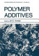 Polymer additives / (proceedings of the International Symposium on Polymer Additives, held March 30-April 1, 1982, at the American Chemical Society Meeting, in Las Vegas, Nevada) ; edited by Jiri E. Kresta.