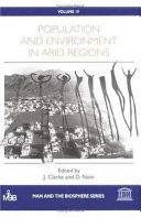 Population and environment in arid regions / edited by J. Clarke and D. Noin.