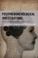 Postphenomenological investigations : essays on human-technology relations / eited by Robert Rosenberger and Peter-Paul Verbeek.