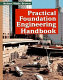 Practical foundation engineering handbook / Robert Wade Brown editorin chief.
