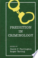 Prediction in criminology / edited by David P. Farrington and Roger Tarling.