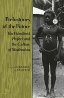Prehistories of the future : the primitivist project and the culture of modernism / edited by Elazar Barkan and Ronald Bush.
