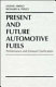 Present and future automotive fuels / edited by Osamu Hirao and Richard K. Pefley.
