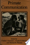 Primate communication / edited by Charles T. Snowdon, Charles H. Brown and Michael R. Petersen.
