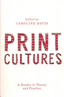 Print cultures : a reader in theory and practice / edited by Caroline Davis.