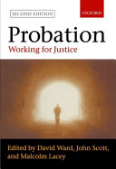 Probation : working for justice / edited by David Ward, John Scott, and Malcolm Lacey.
