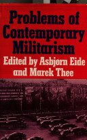 Problems of contemporary militarism / edited by Asbjorn Eide and Marek Thee.