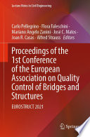 Proceedings of the 1st Conference of the European Association on Quality Control of Bridges and Structures EUROSTRUCT 2021 / edited by Carlo Pellegrino, Flora Faleschini, Mariano Angelo Zanini, Josï¿½ C. Matos, Joan R. Casas, Alfred Strauss.