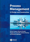 Process management in design and construction / Rachel Cooper...[et al].