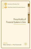 Procyclicality of financial systems in Asia / edited by Stefan Gerlach and Paul Gruenwald.