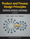 Product and process design principles : synthesis, analysis, and evaluation / Warren D. Seider ... [et al.].
