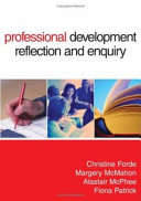 Professional development, reflection and enquiry / Christine Forde ... [et al.].