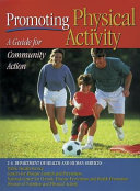 Promoting physical activity : a guide for community action / U.S. Department of Health and Human Services, Public Health Service, Centers for Disease Control and Prevention, National Center for Chronic Disease Prevention and Health Promotion, Division of Nutrition and Physical Activity.