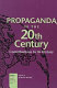 Propaganda in the 20th century : contributions to its history / edited by Jürgen Wilke.