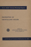 Properties of crystalline solids Materials Sciences Luncheon Address, Symposium on Recent Progress in Materials Sciences, Symposium on Nature and Origin of Strength of Materials, presented at the sixty-third annual meeting, American Society for Testing Materials June 27, 1960.