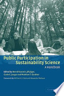 Public participation in sustainability science : a handbook / edited by Bernd Kasemir ... [et al.].