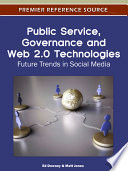 Public service, governance and Web 2.0 technologies future trends in social media / Ed Downey and Matt Jones, editors.