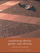Questioning identity gender, class, ethnicity / edited by Kath Woodward.