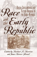 Race and the early republic : racial consciousness and nation-building in the early republic / edited by Michael A. Morrison and James Brewer Stewart.