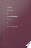 Racial politics in contemporary Brazil edited by Michael Hanchard.