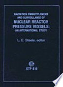 Radiation embrittlement and surveillance of nuclear reactor pressure vessels, an international study a conference sponsored by International Atomic Energy Agency and ASTM Committee E-10 on Nuclear Technology and Appli