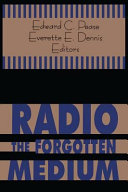 Radio-- : the forgotten medium / Edward C. Pease, Everette E. Dennis, editors.