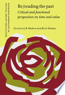 Re/reading the past : critical and functional perspectives on time and value / edited by J. R. Martin, Ruth Wodak.
