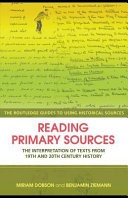 Reading primary sources the interpretation of texts from nineteenth- and twentieth-century history / edited by Miriam Dobson, Benjamin Ziemann.