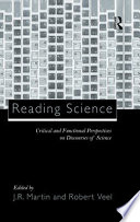 Reading science : critical and functional perspectives on discourses of science / edited by J.R. Martin and Robert Veel.