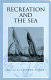 Recreation and the sea / edited by Stephen Fisher.