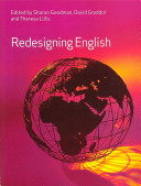 Redesigning English / edited by Sharon Goodman, David Graddol and Theresa Lillis.