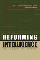 Reforming intelligence : obstacles to democratic control and effectiveness / edited by Thomas C. Bruneau and Steven C. Boraz ; foreword by Robert Jervis.