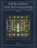 Reframing the Renaissance : visual culture in Europe and Latin America, 1450-1650 / edited with an introduction by Claire Farago.