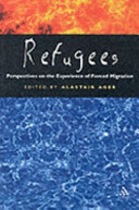 Refugees : perspectives on the experience of forced migration / edited by Alastair Ager.