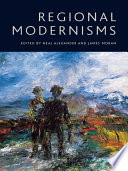 Regional modernisms edited by Neal Alexander and James Moran.