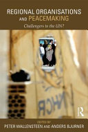 Regional organizations and peacemaking : challengers to the UN? / edited by Peter Wallensteen and Anders Bjurner.
