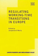 Regulating working-time transitions in Europe / edited by Jacqueline O'Reilly.