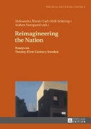 Reimagineering the nation : essays on twenty-first-century Sweden / Aleksandra Alund, Carl-Ulrik Schierup, Anders Neergaard (eds.).