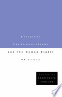 Religious fundamentalisms and the human rights of women edited by Courtney W. Howland.