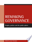 Remaking governance : peoples, politics and the public sphere / edited by Janet Newman.