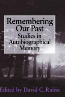 Remembering our past : studies in autobiographical memory / edited by David C. Rubin.