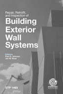 Repair, retrofit and inspection of building exterior wall systems Paul G. Johnson and Jon M. Boyd, editors.