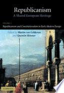 Republicanism : a shared European heritage edited by Martin van Gelderen and Quentin Skinner.