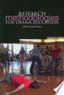 Research methodology for drama education / edited by Judith Ackroyd.