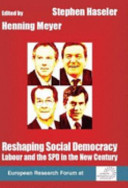 Reshaping social democracy : Labour and the SPD in the new century.
